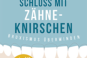 Stiftung Gesundheit zertifiziert Bruxismus-Ratgeber