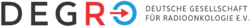 Deutsche Gesellschaft für Radioonkologie e.V. (DEGRO) Deutsche Gesellschaft für Radioonkologie e.V. (DEGRO)