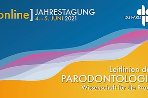 DG PARO-Jahrestagung 2021 „PARODONTOLOGIE – Wissenschaft für die Praxis“